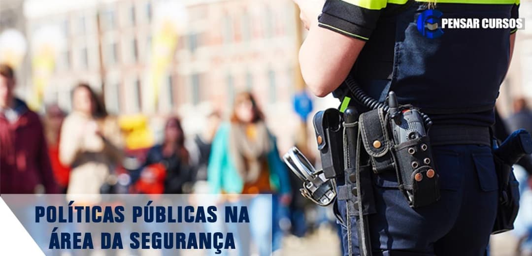 Políticas Públicas na Área da Segurança