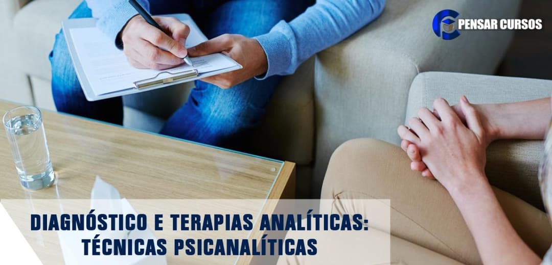 Diagnóstico e Terapias Analíticas: Técnicas Psicanalíticas
