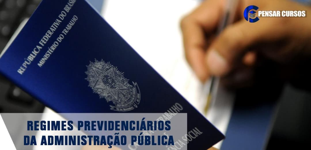 Regimes Previdenciários da Administração Pública