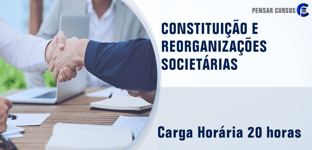 Constituição e Reorganizações Societárias: Fusões, Cisões e Incorporações