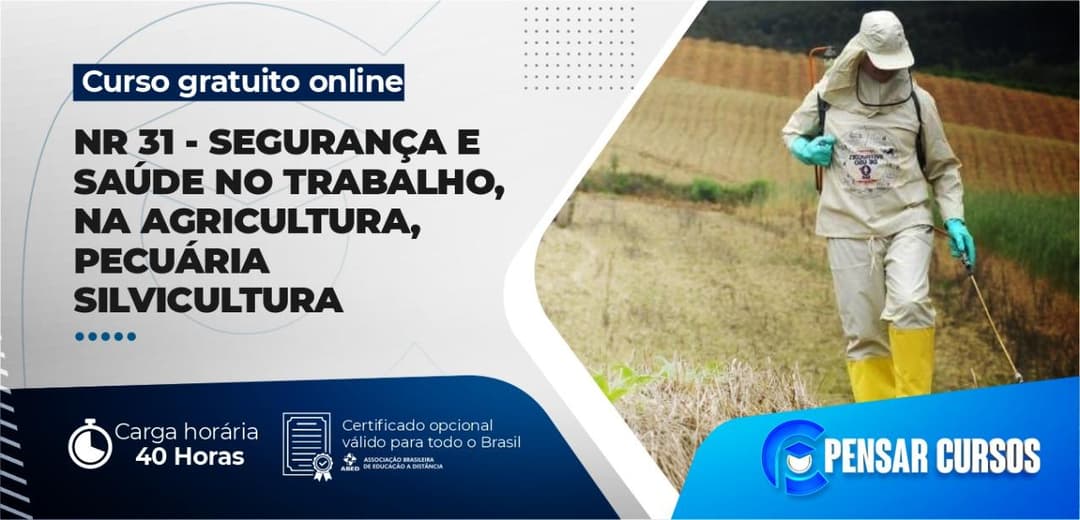 NR 31 - Segurança e Saúde no Trabalho, na Agricultura, Pecuária Silvicultura