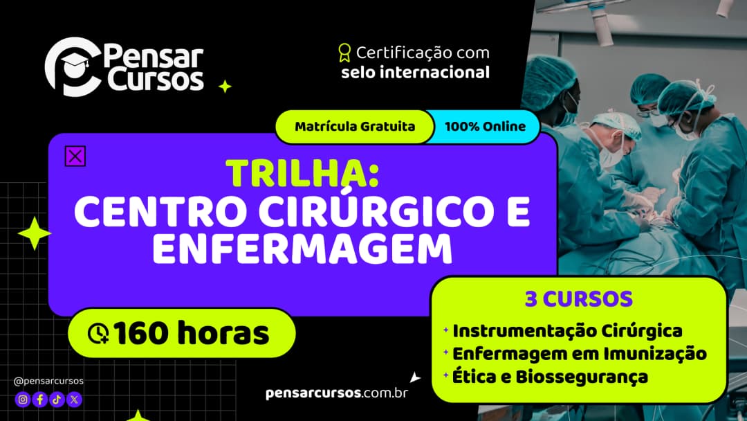 Trilha Centro Cirúrgico e Enfermagem: Instrumentação Cirúrgica + Enfermagem em Imunização + Ética e Biossegurança
