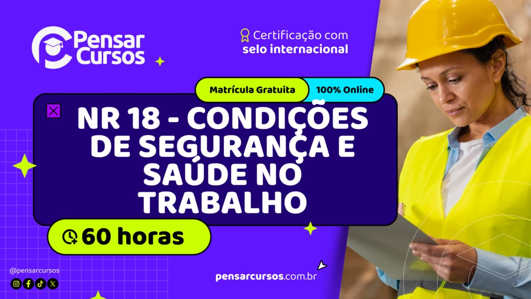 NR 18 - Condições de Segurança e Saúde no Trabalho