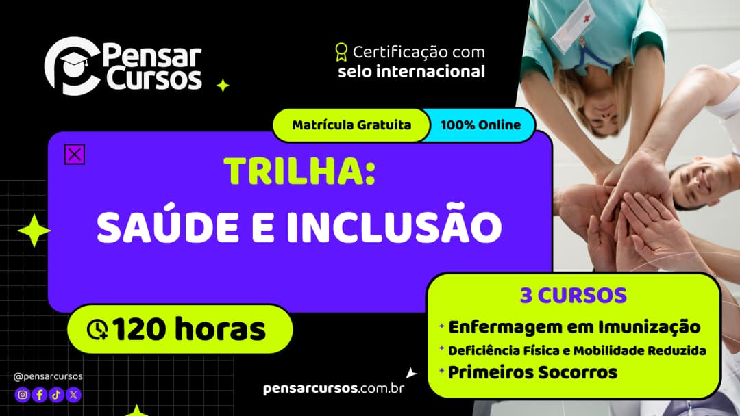 Trilha Saúde e Inclusão: Enfermagem em Imunização + Deficiência Física e Mobilidade Reduzida + Primeiros Socorros