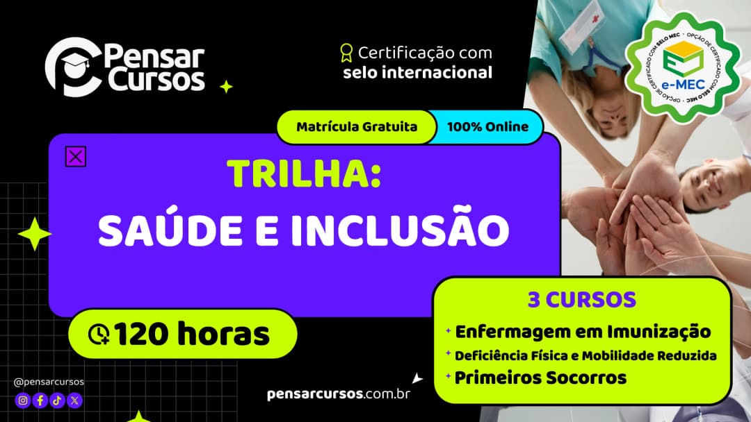 Trilha Saúde e Inclusão: Enfermagem em Imunização + Deficiência Física e Mobilidade Reduzida + Primeiros Socorros