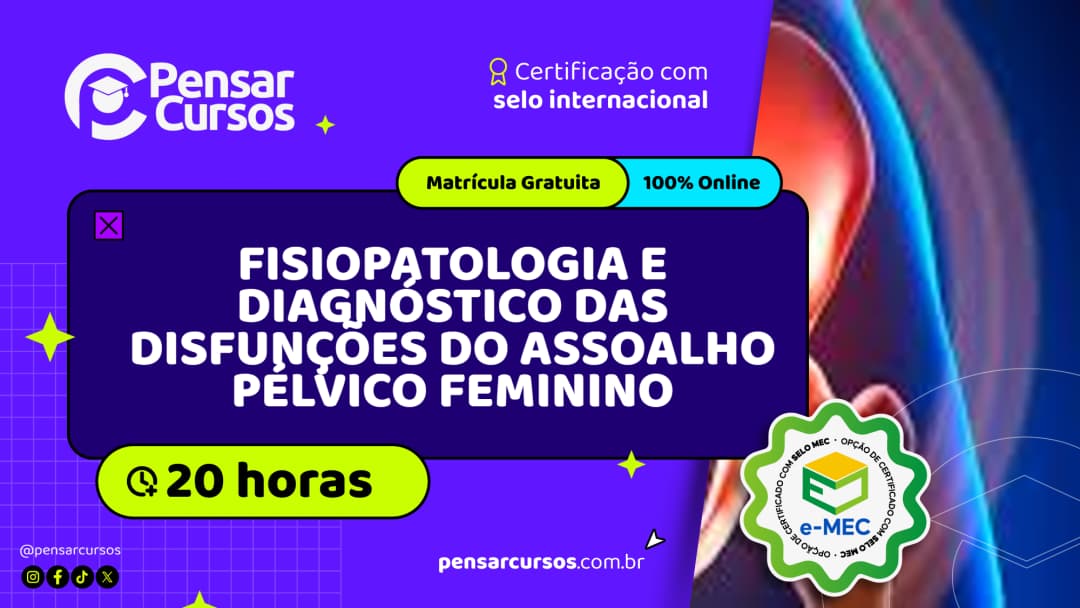 Fisiopatologia e Diagnóstico das Disfunções do Assoalho Pélvico Feminino
