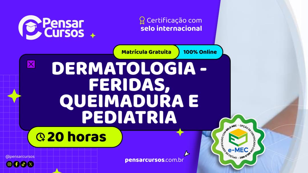 Dermatologia - Feridas, Queimadura e Pediatria