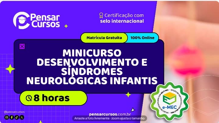 Minicurso Desenvolvimento e Síndromes Neurológicas Infantis