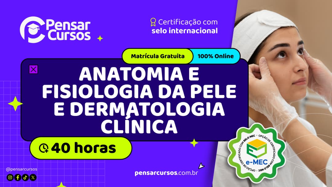 Anatomia e Fisiologia da Pele e Dermatologia Clínica