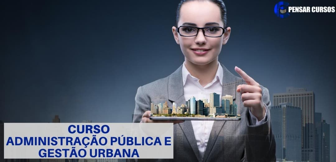 Administração Pública e Gestão Urbana