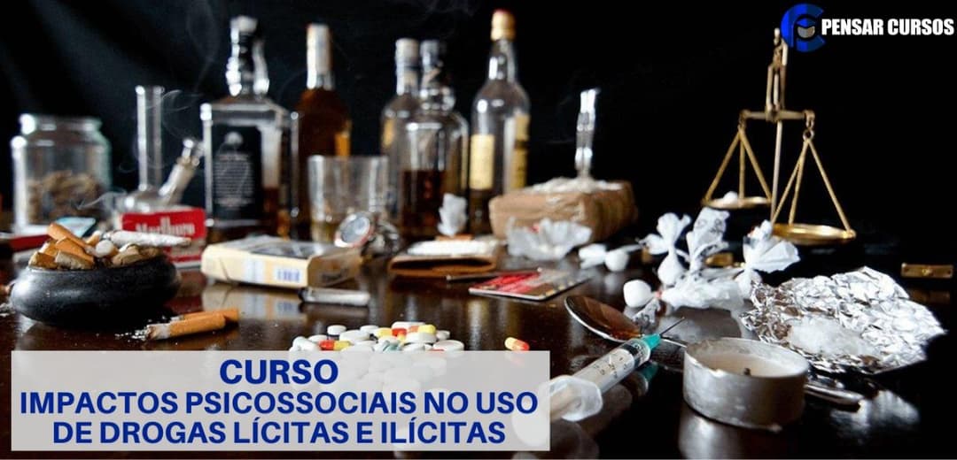 Impactos Psicossociais no Uso Drogas Lícitas e Ilícitas