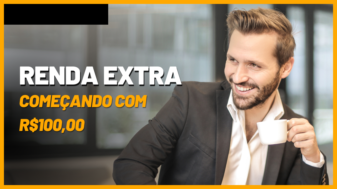 Renda Extra com apenas R$100,00