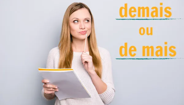 Demais e de mais: entenda a diferença e não erre mais!