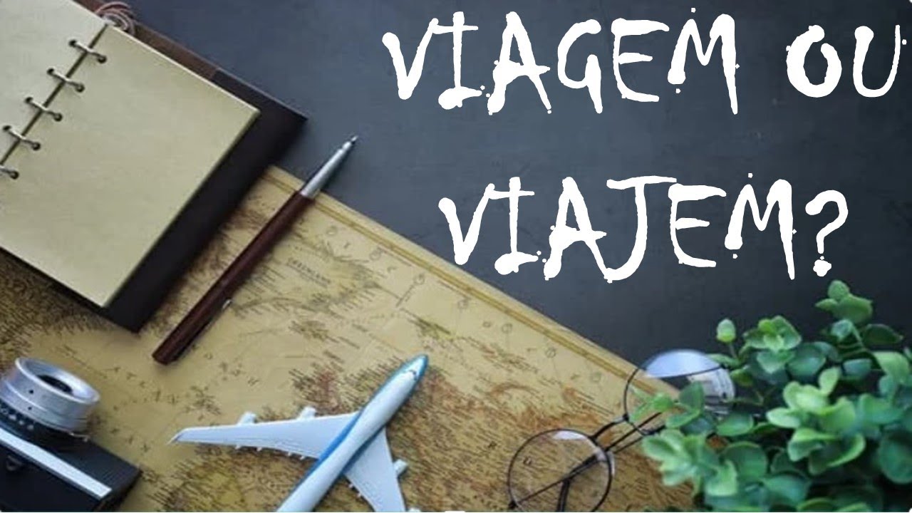 Viagem ou viajem? Qual usar?