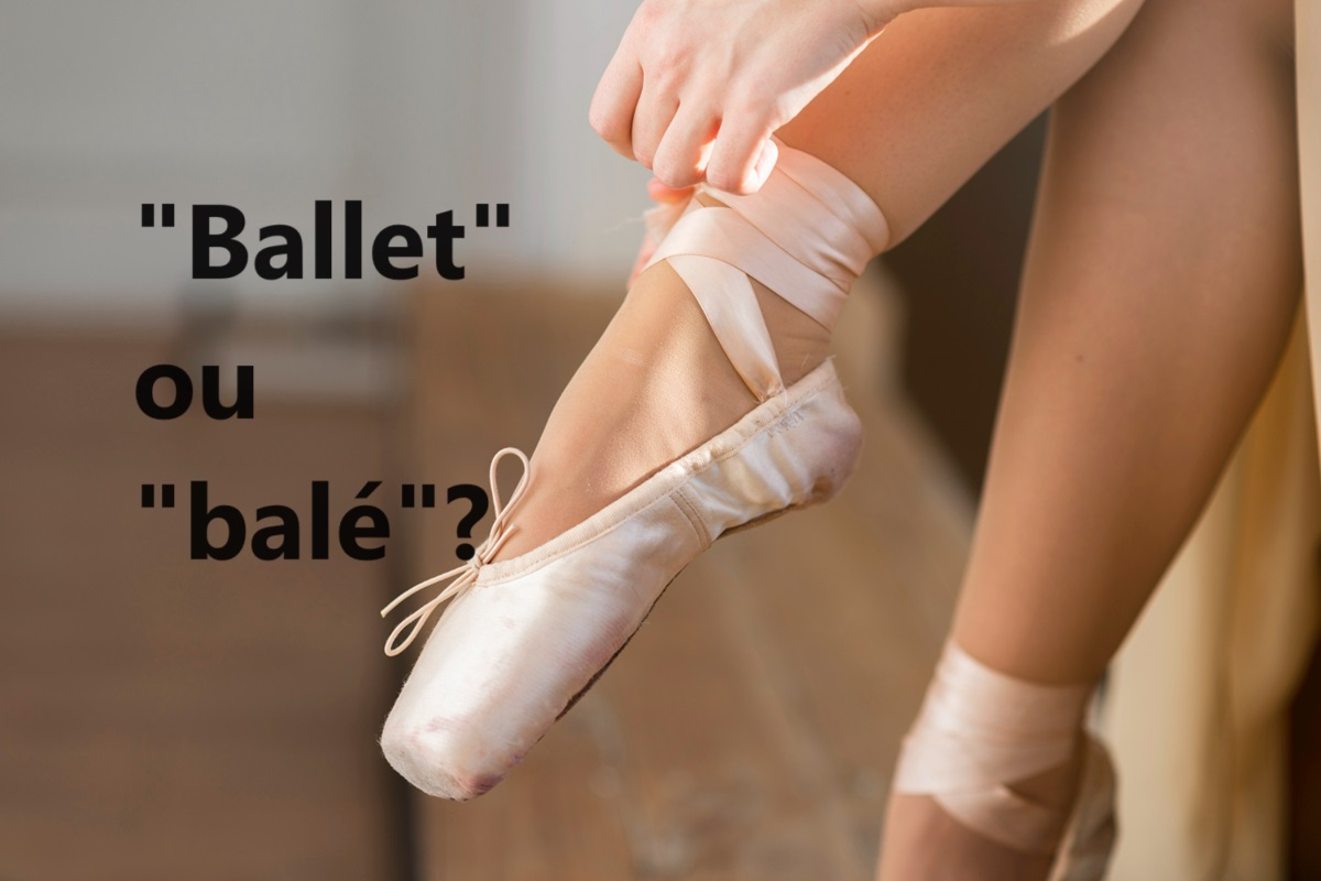 “Balé” ou “ballet”? Como se escreve?