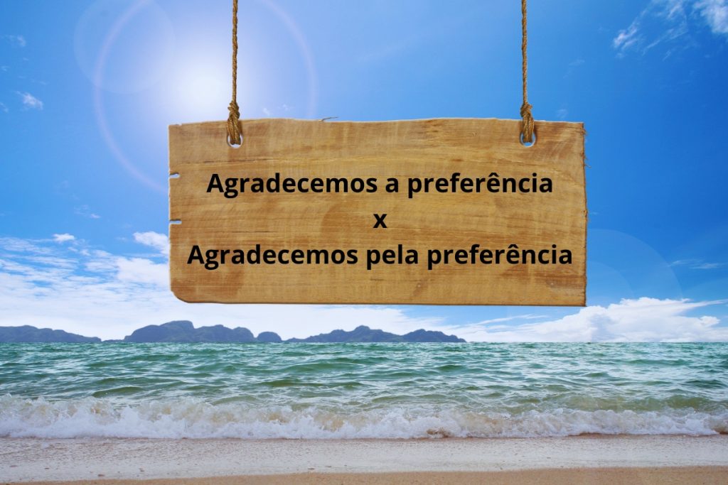 Agradecemos a preferência ou agradecemos pela preferência? O que usar ...