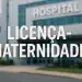 Fachada de hospital com texto 'Licença-Maternidade' em destaque.