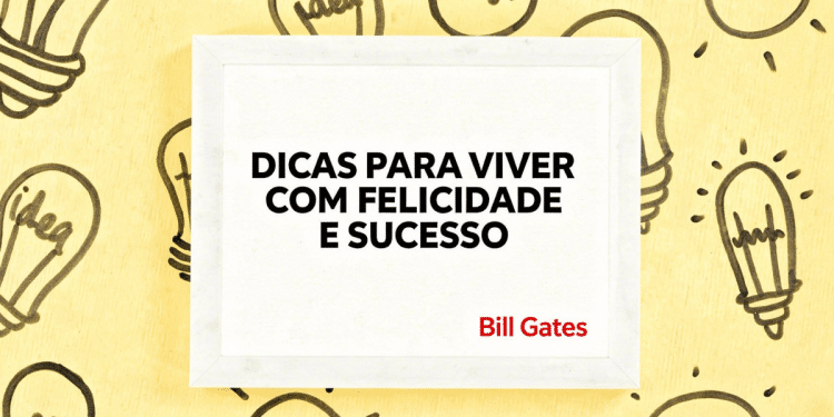 Quadro branco com texto "Dicas para viver com felicidade e sucesso" atribuído a Bill Gates sobre fundo amarelo com lâmpadas.