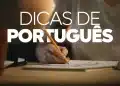 Pessoa escrevendo em caderno com o título 'DICAS DE PORTUGUÊS'.