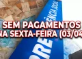 Sem pagamentos do INSS na sexta-feira, 03/04, devido a pausa no calendário de depósitos.