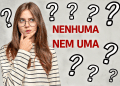 Jovem com expressão de dúvidas e termos "Nem uma" e "Nenhuma" destacados.