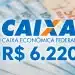 Logo da Caixa Econômica Federal sobre notas de real em destaque, representando o valor de R$ 6.220 disponível para solicitação.